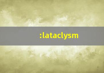 :lataclysm