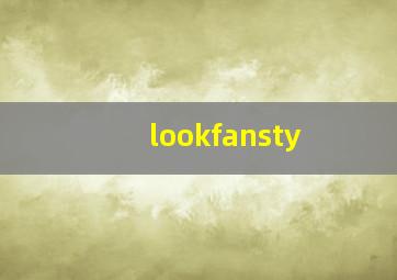 lookfansty